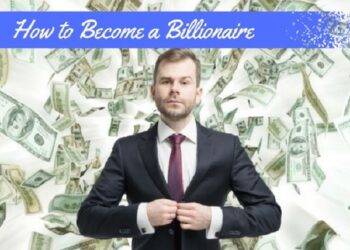 How To Become a billionaire from your business?